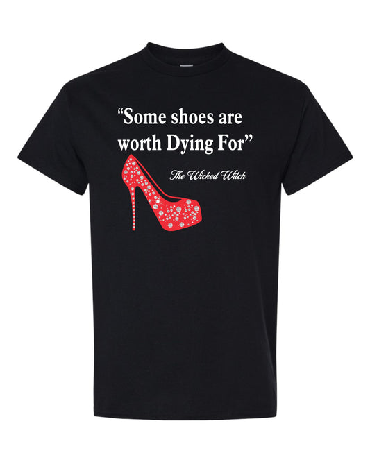 Some shoes are worth dying for T-Shirt